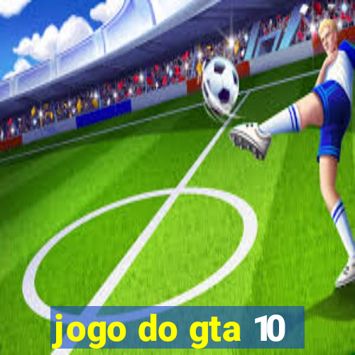 jogo do gta 10